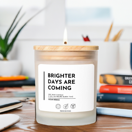 Brighter Days Are Coming Candle Frosted Glass Hand Poured 11 oz - Printlyze