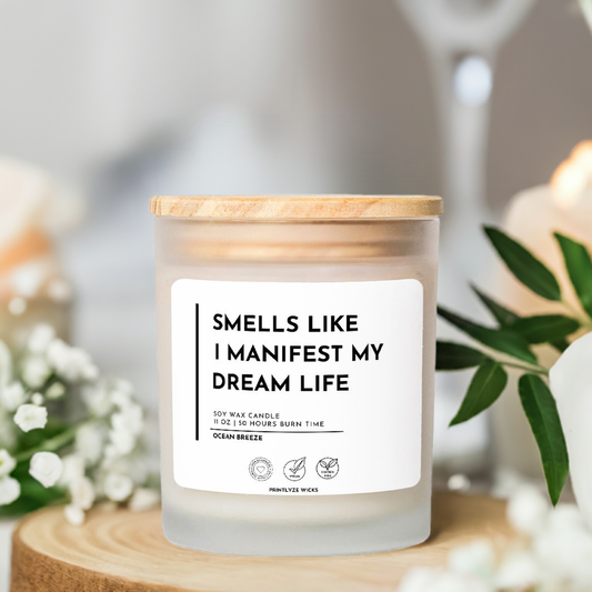 Smells Like I Manifested My Dream Life Candle Frosted Glass Hand Poured 11 oz - Printlyze