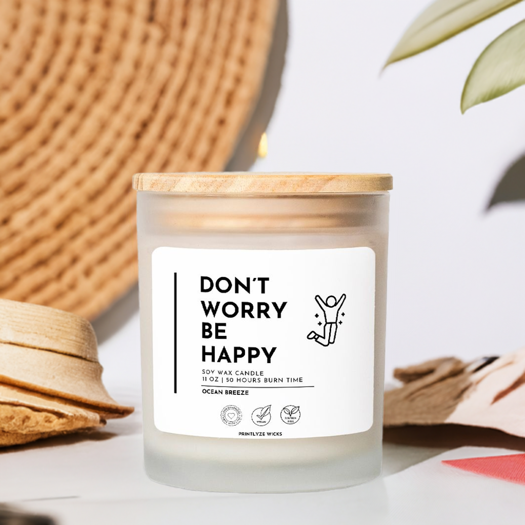 Don't Worry Be Happy Candle Frosted Glass (Hand Poured 11 oz) - Printlyze